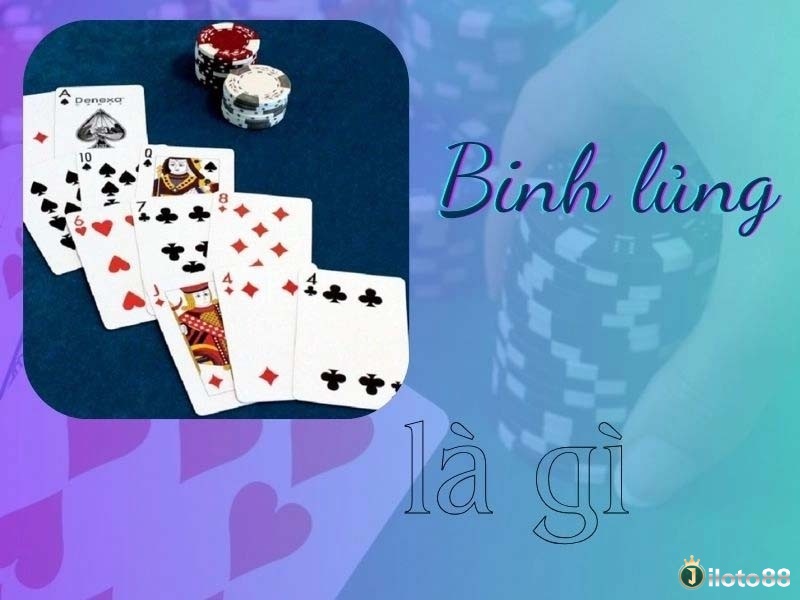 Tìm hiểu binh lủng là gì và cách để tránh binh lủng hiệu quả khi chơi mậu binh