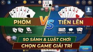 So sánh Phỏm vs Tiến Lên: Điểm khác biệt & chọn game giải trí