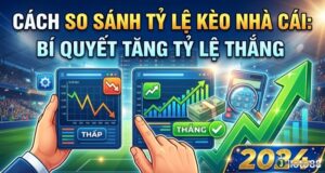 Cách so sánh tỷ lệ kèo nhà cái: Bí quyết tối ưu lợi nhuận