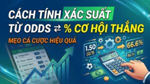 Cách tính xác suất từ odds: mẹo chơi cá cược hiệu quả