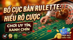 Bố cục bàn Roulette: Hiểu rõ cược, chơi uy tín, xanh chín